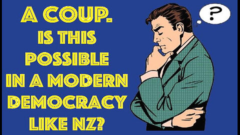 Coup. Is A Coup Possible In A Modern Democratic Country Like NZ?