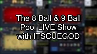 The 8 Ball & 9 Ball Pool LIVE Show with ITSCUEGOD