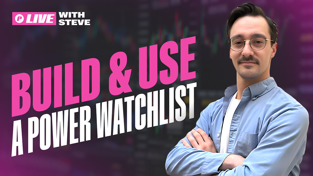 Build & Use a Power Watchlist