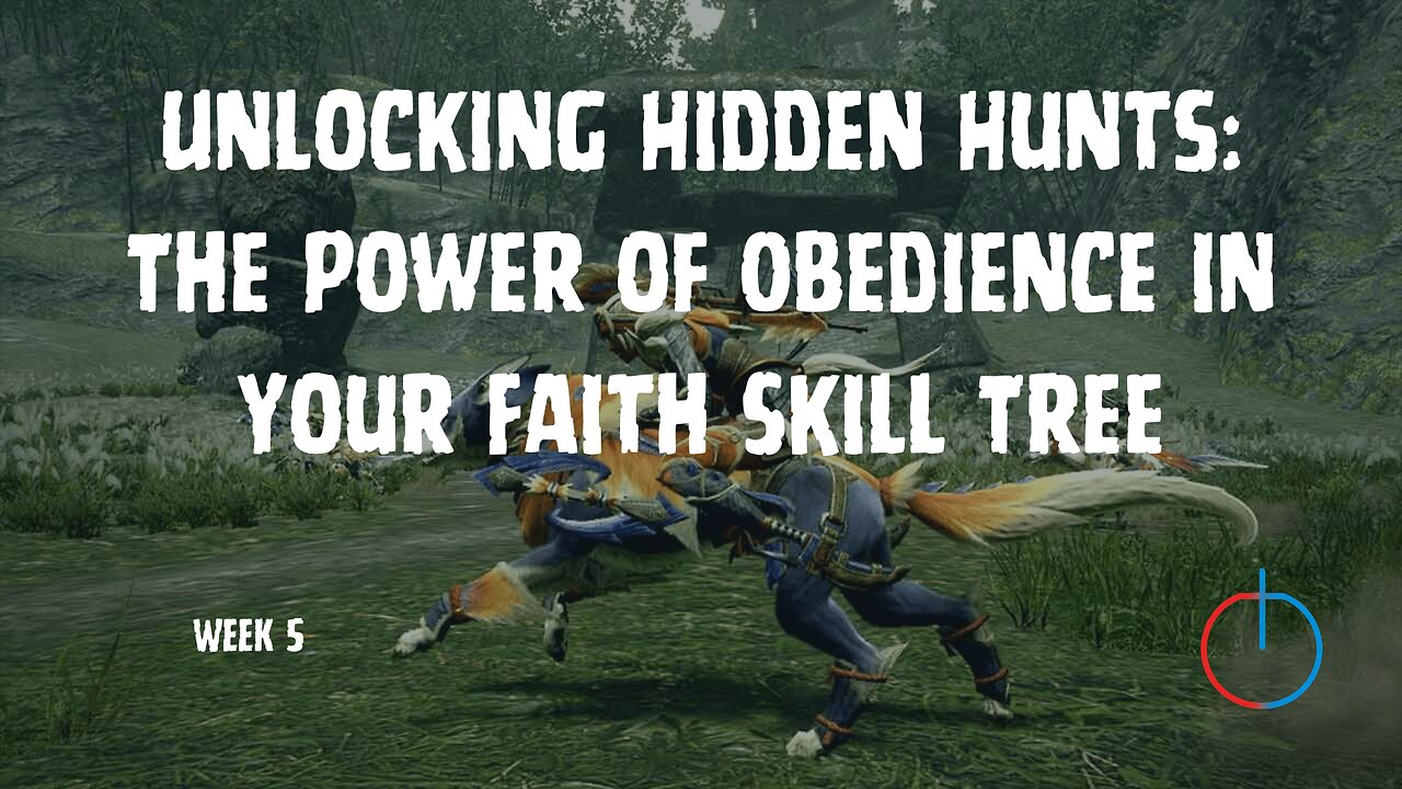 Unlocking Hidden Hunts: The Power of Obedience in Your Faith Skill Tree