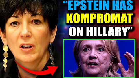 Ghislaine Maxwell: Epstein Has Evidence Hillary Clinton Killed 'Hundreds' of Political Adversaries