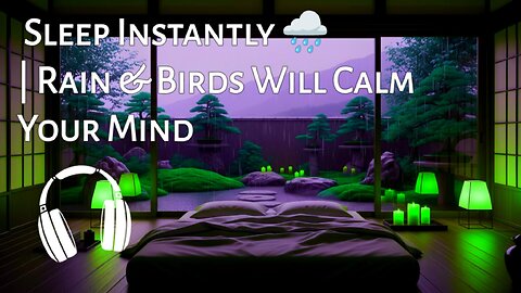 Relaxing Rain in Cozy Bedroom | Deep Sleep Music, Birdsong & Stress Relief Ambience