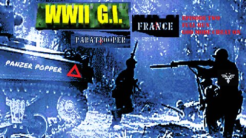 Killjoy's Exploits: WWII GI [Episode 2: France]