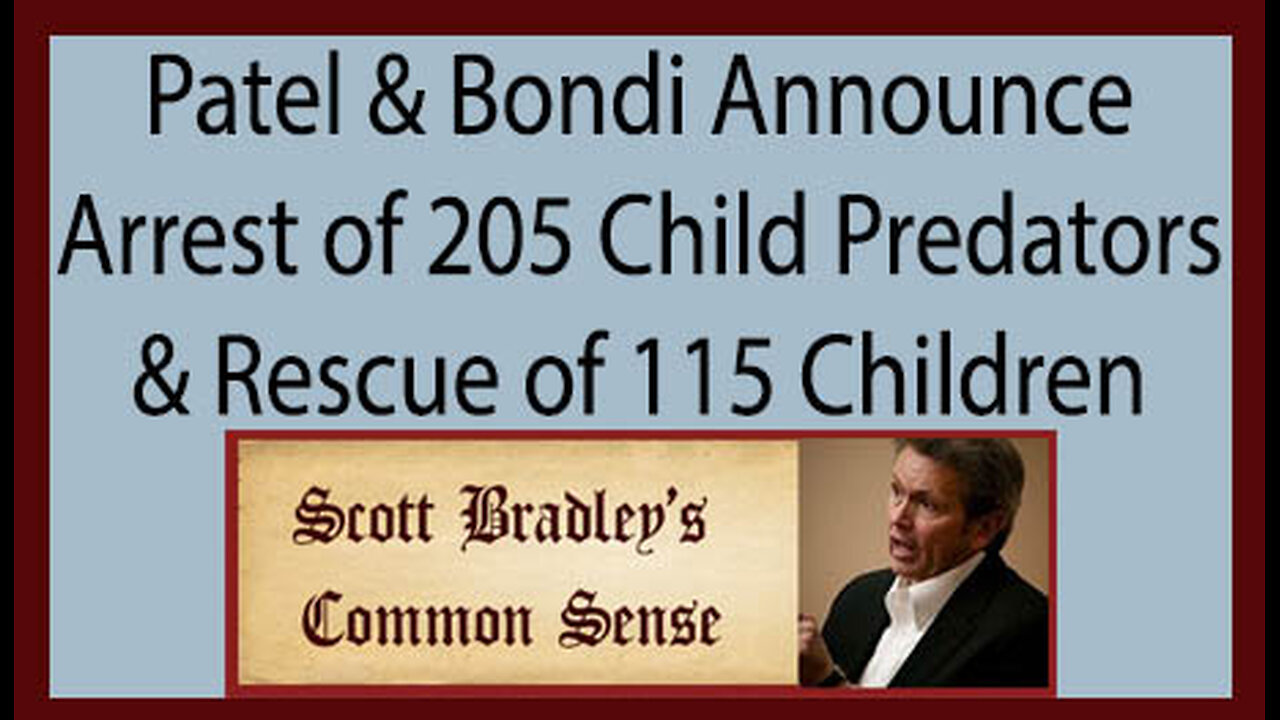 Patel & Bondi Announce Arrest of 205 Child Predators & Rescue of 115 Children