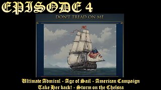 Ultimate Admiral - Age of Sail - American Campaign - EPISODE4 Take Her back! - Storm on the Chelsea
