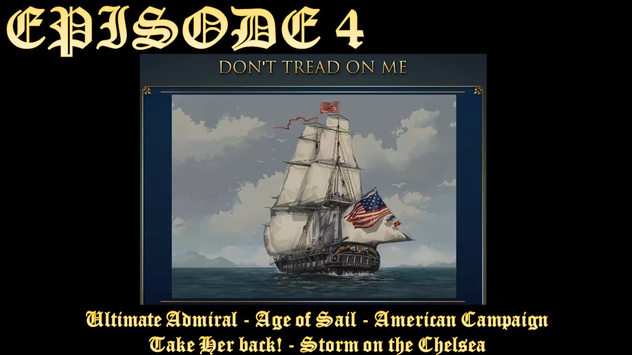 Ultimate Admiral - Age of Sail - American Campaign - EPISODE4 Take Her back! - Storm on the Chelsea