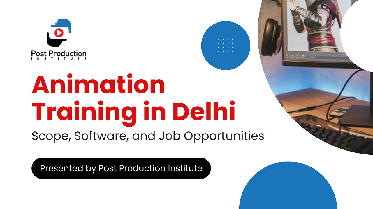 Animation Training in Delhi: Scope, Software, and Job Opportunities