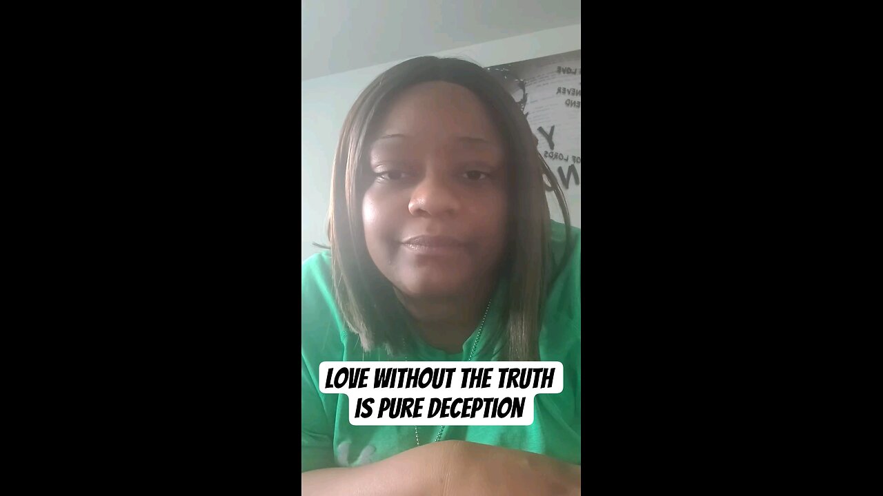 Love without the Truth is Pure Deception