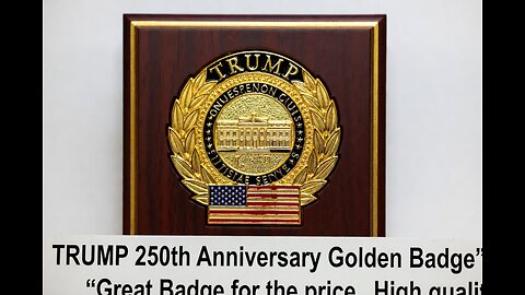 Limited Edition: How to Get the Official Trump 250th Anniversary Golden Badge