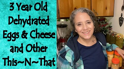 3 Year Old Dehydrated Eggs and Cheese and Other This~N~That