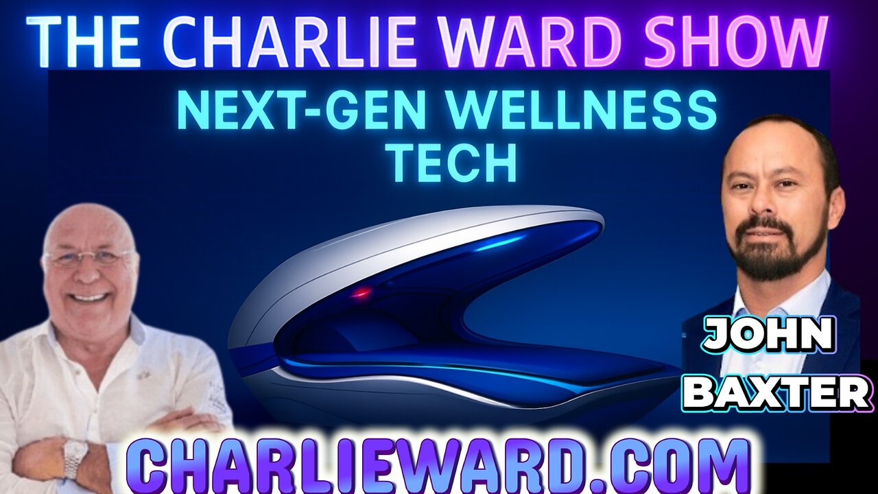 NEXT - GEN WELLNESS TECH WITH CHARLIE WARD & JOHN BAXTER