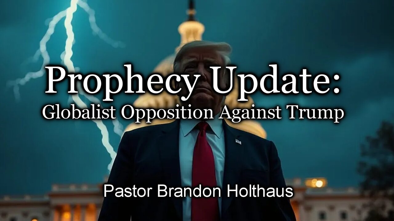 Prophecy Update: Globalist Opposition Against Trump