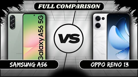 Samsung Galaxy A56 VS Oppo Reno 13 Full Comparison | Samsung A56 vs Oppo Reno 13