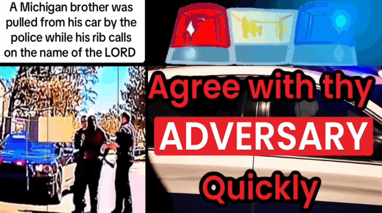 Agree with thine adversaries quickly