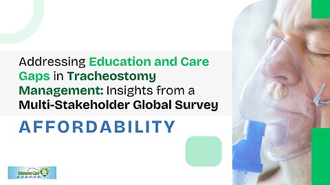 Education and Care Gaps in Tracheostomy Management: A Multi-Stakeholder Survey - Affordability