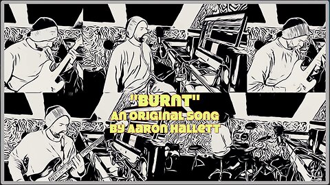 "Burnt" an Original Song by Aaron Hallett