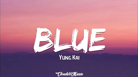 yung kai - blue (Lyrics)