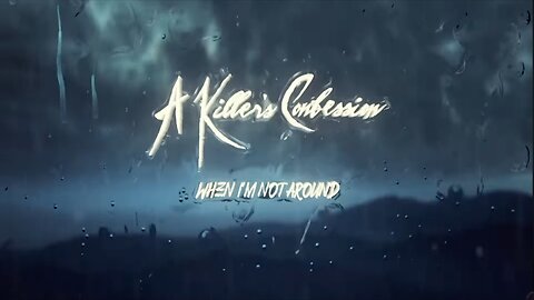 A Killer's Confession - When I'm Not Around
