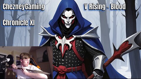 ChezneyGaming: V Rising - Blood Chronicle XI: Blind Silver Hunt, Forging, Slaving & Boss Sucking!