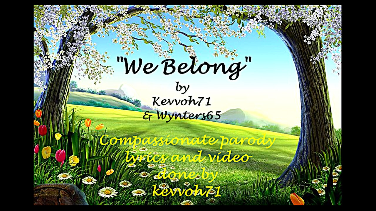 "We Belong" - Compassionate parody