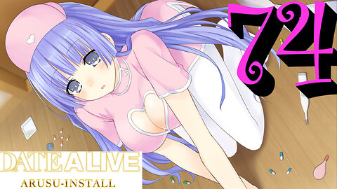 Let's Play Date A Live: Arusu Install [74] Heloooooooooo Nurse