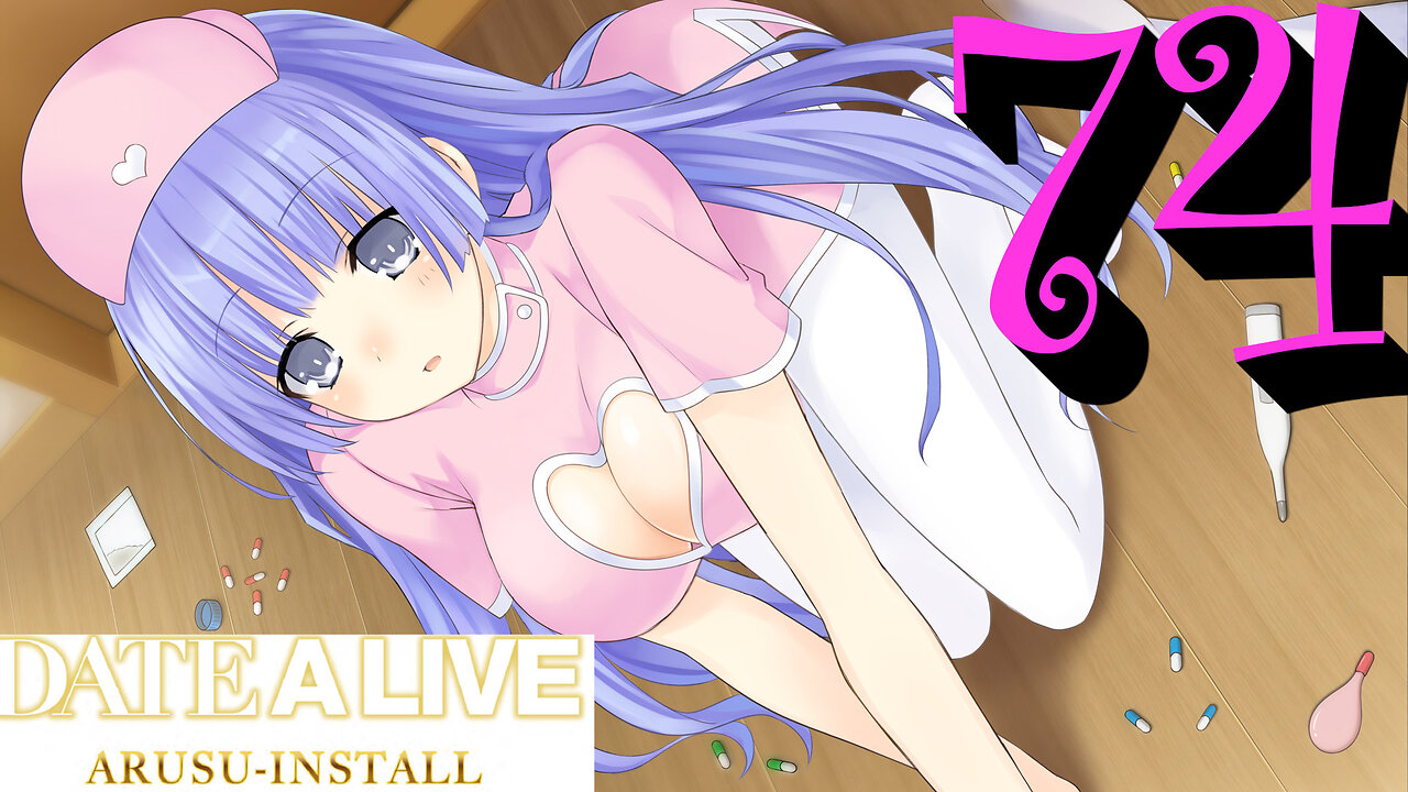 Let's Play Date A Live: Arusu Install [74] Heloooooooooo Nurse