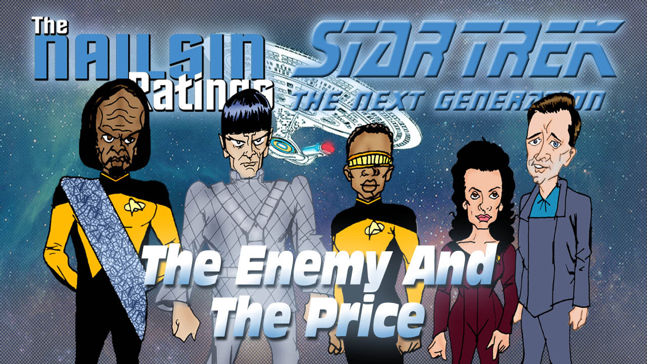 The Nailsin Ratings:Star Trek The Next Generation-The Enemy And The Price