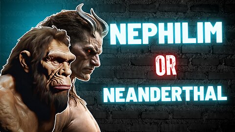 Nephilim OR Neanderthal?!