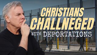 The Challenge Christians are Having With Deportations and How To Solve It