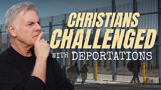 The Challenge Christians are Having With Deportations and How To Solve It