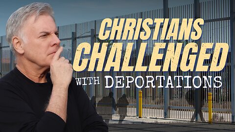 The Challenge Christians are Having With Deportations and How To Solve It