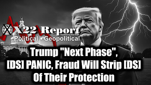 New X22 Report Mar 17 - Trump 'Next Phase', [DS] PANIC, Fraud Will Strip [DS] Of Their Protection