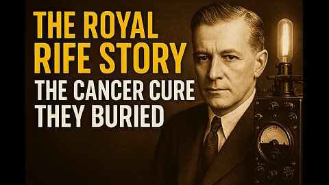The Royal Rife Story: The Cancer Cure They Buried | Full Documentary Breakdown