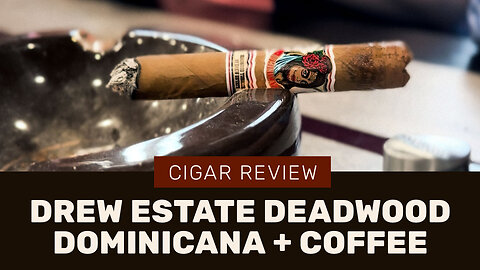 🔥 Drew Estate Deadwood Dominicana + Coffee Pairing ☕💨