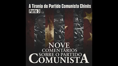 Parte 3 - Nove Comentários Sobre o Partido Comunista: A Tirania do Partido Comunista Chinês