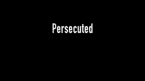 Persecuted