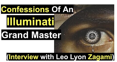 Confessions Of An Illuminati Grand Master (Interview with Leo Lyon Zagami)