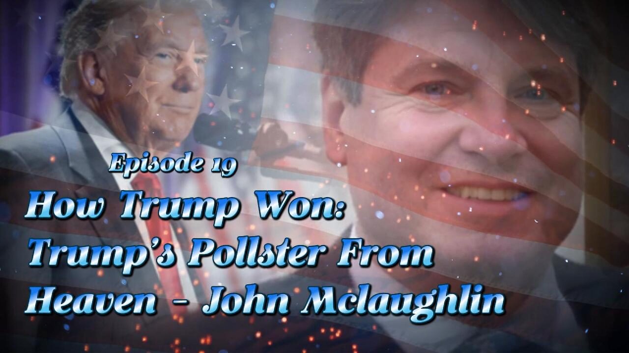 ALL ACCESS EP. 19 HOW TRUMP WON: Trump's Pollster From Heaven - John Mclaughlin