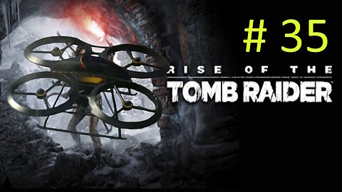 Let's Play Rise of the Tomb Raider BLIND # 35 - Drone Trouble