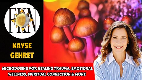 Microdosing For Healing Trauma, Emotional Wellness, Spiritual Connection & More | Kayse Gehret