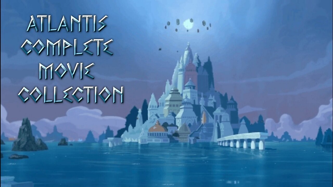 Atlantis Complete Movie Collection