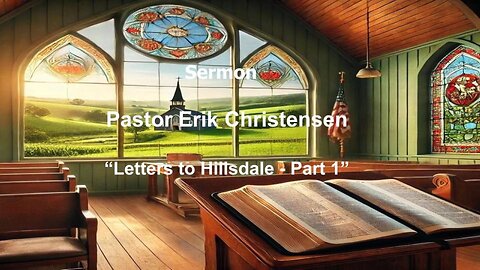 “Letters to Hillsdale - Part 1” Pastor Erik Christensen