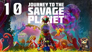 Science Experiments & The Elevated Realm - Journey to the Savage Planet BLIND [10]