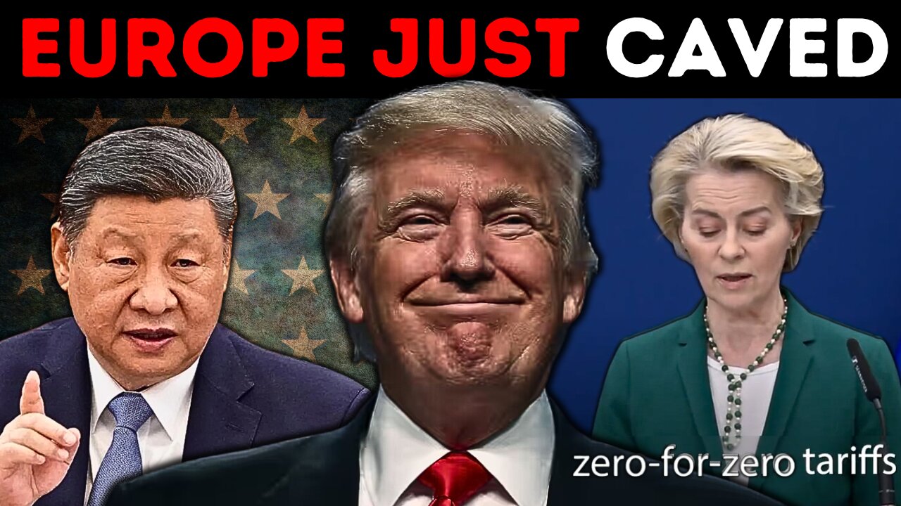Europe CAVES to Trump Agrees to Remove ALL US Tariffs