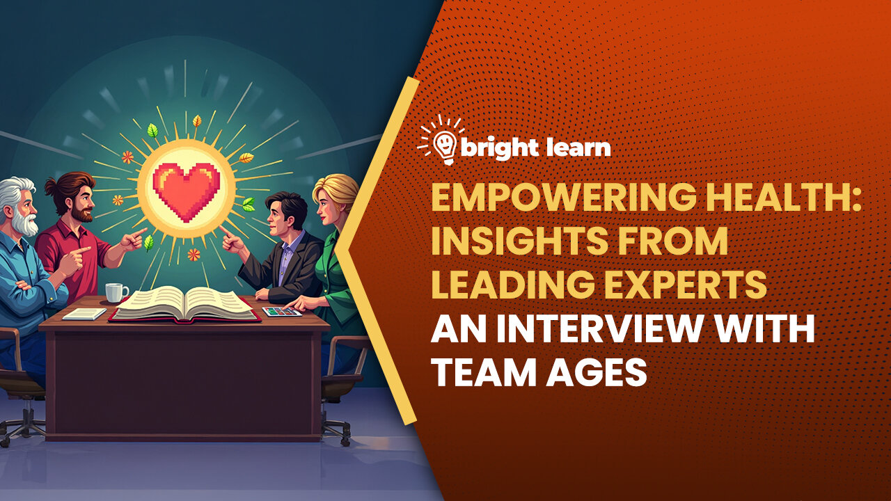 BrightLearn - Empowering Health: Insights from Leading Experts, an interview with Team AGES