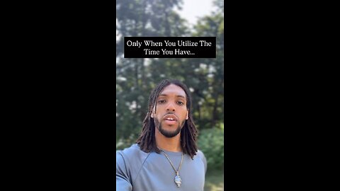 Only When You Utilize The Time You Have… | Inspiration Is Key #positivity #positivevibes #explore