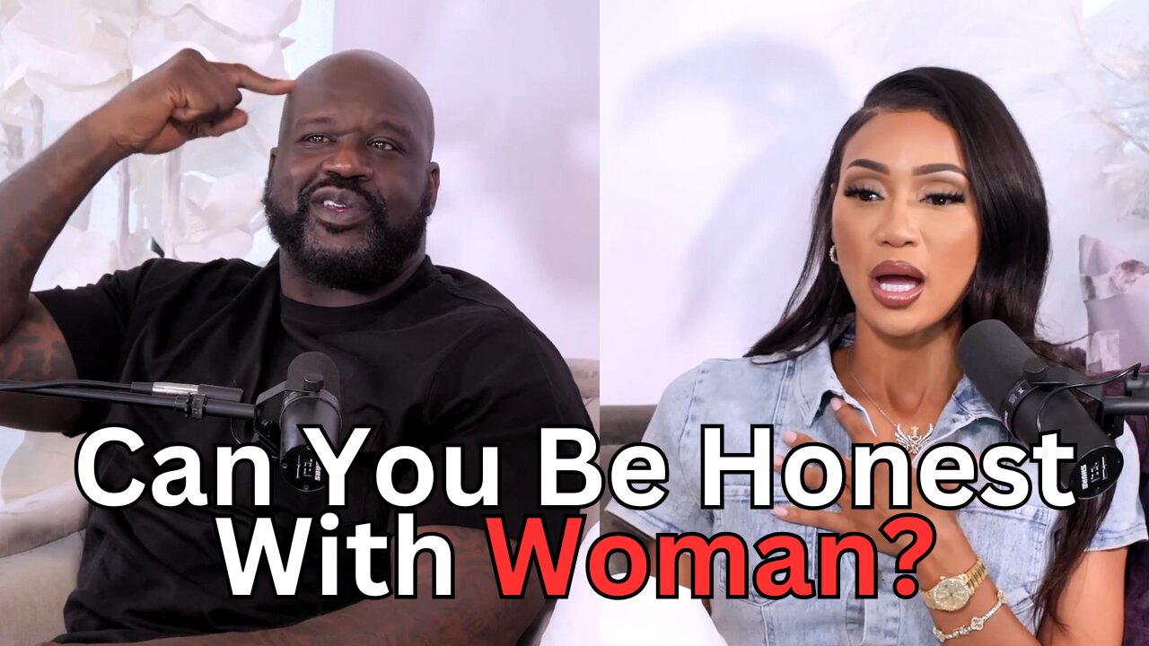 Shaq Is Asked, "Can You Be Honest With Your Woman?"