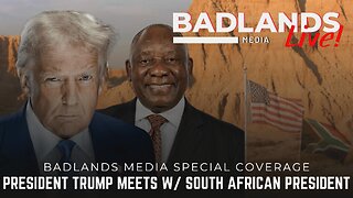 Badlands Media Special Coverage - President Trump Meeting with South African President