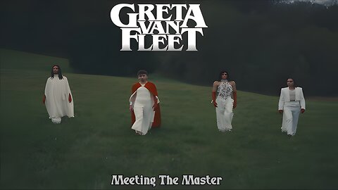 Greta Van Fleet - Meeting The Master