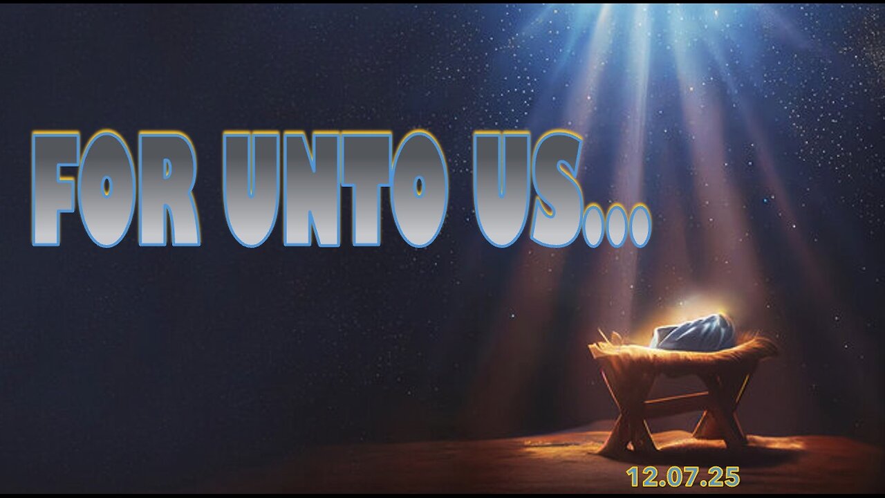 For Unto Us - Sun 12/07/25